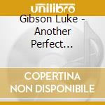 Gibson Luke - Another Perfect Day(Reissu cd