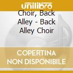 Choir, Back Alley - Back Alley Choir cd