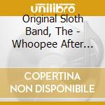Original Sloth Band, The - Whoopee After Midnight cd