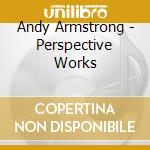 Andy Armstrong - Perspective Works cd