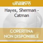 Hayes, Sherman - Catman cd