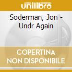 Soderman, Jon - Undr Again cd