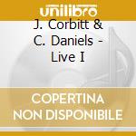 J. Corbitt & C. Daniels - Live I cd