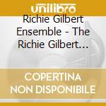Richie Gilbert Ensemble - The Richie Gilbert Ensemble cd