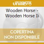 Wooden Horse - Wooden Horse Ii cd