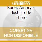 Kane, Amory - Just To Be There cd