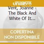 Vent, Joanne - The Black And White Of It Is Blues cd