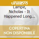 Lampe, Nicholas - It Happened Long Ago cd