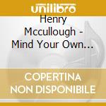 Henry Mccullough - Mind Your Own Business