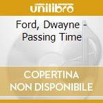 Ford, Dwayne - Passing Time cd