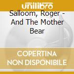 Salloom, Roger - And The Mother Bear cd