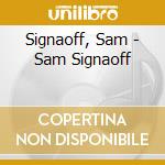 Signaoff, Sam - Sam Signaoff cd musicale di Signaoff, Sam