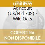 Agincourt (Uk/Mid 70S) - Wild Oats cd