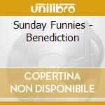 Sunday Funnies - Benediction cd musicale di Sunday Funnies
