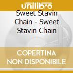Sweet Stavin Chain - Sweet Stavin Chain cd musicale di Sweet Stavin Chain