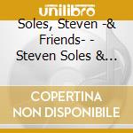 Soles, Steven -& Friends- - Steven Soles & Friends cd