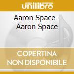 Aaron Space - Aaron Space cd