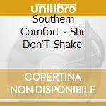Southern Comfort - Stir Don'T Shake cd