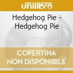 Hedgehog Pie - Hedgehog Pie cd
