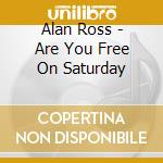 Alan Ross - Are You Free On Saturday cd