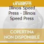 Illinois Speed Press - Illinois Speed Press cd