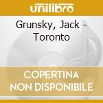 Grunsky, Jack - Toronto cd