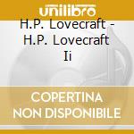 H.P. Lovecraft - H.P. Lovecraft Ii cd