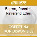 Barron, Ronnie - Reverend Ether cd