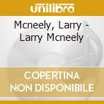 Mcneely, Larry - Larry Mcneely cd