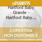 Hartford Baby Grande - Hartford Baby Grande cd