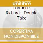 Torrance, Richard - Double Take cd