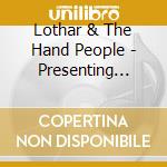 Lothar & The Hand People - Presenting... cd