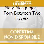 Mary Macgregor - Torn Between Two Lovers cd