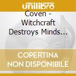 Coven - Witchcraft Destroys Minds And Reaps Souls cd
