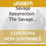 Savage Resurrection - The Savage Resurrection cd