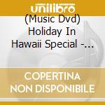 (Music Dvd) Holiday In Hawaii Special - Holiday In Hawaii Special cd