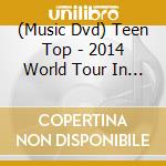 (Music Dvd) Teen Top - 2014 World Tour In Seoul - Mais Pertot (2 Dvd) cd