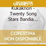 Kukaknori - Twenty Song Stars Bandia (Asia cd musicale di Kukaknori
