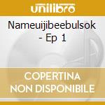 Nameuijibeebulsok - Ep 1 cd