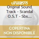 Original Sound Track - Scandal O.S.T - Sbs Drama cd musicale di Original Sound Track