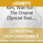 Kim, Wan-Sun - The Original (Special Best Album) (3 Cd) cd musicale di Kim, Wan