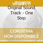 Original Sound Track - One Step cd musicale di Original Sound Track