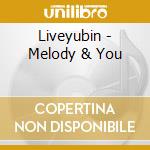 Liveyubin - Melody & You cd musicale di Liveyubin