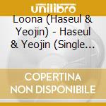 Loona (Haseul & Yeojin) - Haseul & Yeojin (Single Album) cd musicale