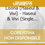 Loona (Haseul & Vivi) - Haseul & Vivi (Single Album) cd musicale