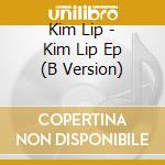 Kim Lip - Kim Lip Ep (B Version) cd musicale