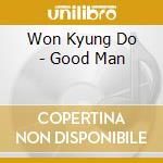 Won Kyung Do - Good Man cd