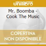 Mr. Boomba - Cook The Music cd
