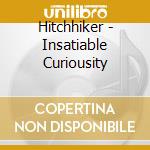 Hitchhiker - Insatiable Curiousity cd