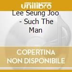 Lee Seung Joo - Such The Man cd